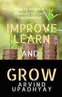 IMPROVE LEARN &amp;amp; GROW : INVEST IN YOURSELF