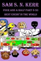 Four and a Half Part 8-50: Best Enemy In The World