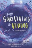 From Surviving to Vibing: Filling in the Gaps
