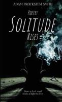 Solitude Rises: Poetry