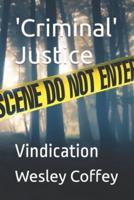 'Criminal' Justice: Vindication