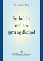 Forholdet Mellem Guru Og Discipel (The Guru-Disciple Relationship--Danish)