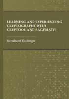 Learning and Experiencing Cryptography With Cryptool and Sagemath