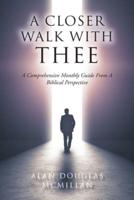 A Closer Walk with Thee: A Comprehensive Monthly Guide from a Biblical Perspective