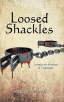 Loosed Shackles: Living in the Freedom of Christianity