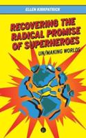 Recovering the Radical Promise of Superheroes