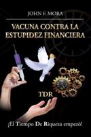 Vacuna Contra La Estupidez Financiera