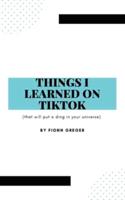 Things I Learned on TikTok