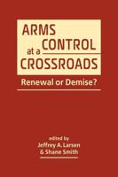 Arms Control at a Crossroads