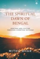 The Spiritual Dawn of Bengal: Heritage and Culture through a Spiritual Outlook