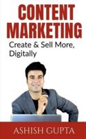 Content Marketing : Create &amp; Sell More, Digitally