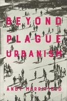 Beyond Plague Urbanism