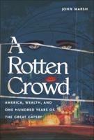 A Rotten Crowd: America, Wealth, and One-Hundred Years of The Great Gatsby