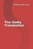 The Godly Trendsetter