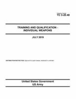 Training Circular TC 3-20.40 Training and Qualification - Individual Weapons July 2019