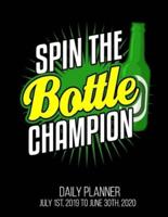 Spin The Bottle Champion Daily Planner July 1St, 2019 To June 30Th, 2020