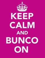 Keep Calm And Bunco On