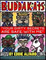 You Dirty Secrets are Safe with Me: The BuddaKats