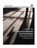 A STUDY of the PRE-ATTACK BEHAVIORS OF ACTIVE SHOOTERS IN THE UNITED STATES BETWEEN 2000 AND 2013