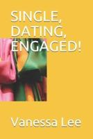 Single, Dating, Engaged!