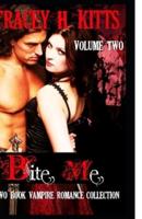 Bite Me, Hot Vampire Romance, Two Book Collection (VOLUME TWO)