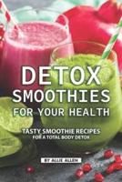Detox Smoothies for Your Health
