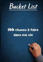 Bucket List, 100 Choses À Faire Dans Ma Vie