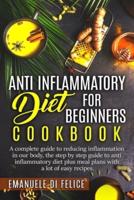 Anti Inflammatory Diet for Beginners Cookbook