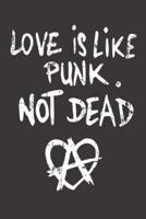 Love Is Like Punk Not Dead