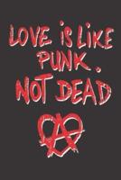 Love Is Like Punk Not Dead