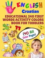 English Croatian Educational 240 First Words Activity Colors Book for Toddlers (40 All Color Pages)
