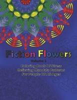 Fiction Flowers Volume 2 Coloring Book Of Stress Relieving Mandala Patterns for People Of All Ages