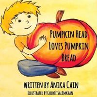 Pumpkin Head Loves Pumpkin Bread