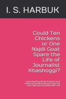 Could Ten Chickens or One Najdi Goat Spare the Life of Journalist Khashoggi?