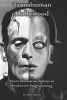 Transhuman Hollywood: From Normative Fiction to Predictive Programming