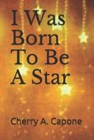 I Was Born To Be A Star
