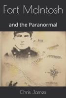 Fort McIntosh: and the Paranormal