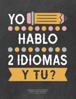Yo Hablo 2 Idiomas Y Tu?Spanish Teacher Journal - Libreta Para Maestra - 8.5"X11" College Ruled Notebook -