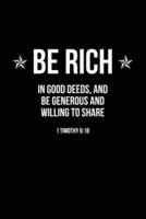 Be Rich In Good Deeds, And Be Generous And Willing To Share