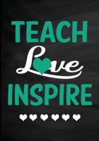 Teach Love Inspire Journal - 120 PAGES (60 SHEETS) 7 X 10"