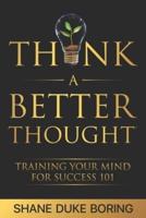 Think A Better Thought(TM)