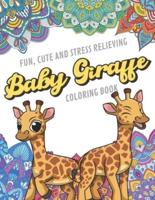 Fun Cute And Stress Relieving Baby Giraffe Coloring Book