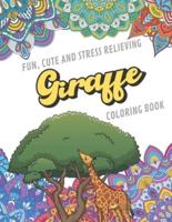 Fun Cute And Stress Relieving Giraffe Coloring Book