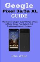Google Pixel 3A/3a XL Guide
