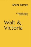 Walt & Victoria