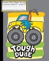 Monster Truck TOUGH DUDE Primary Story Paper Journal