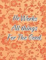 He Works All Things For The Good