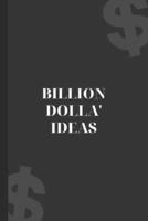 Billion Dolla' Ideas