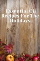 Essential Oil Recipes for The Holidays