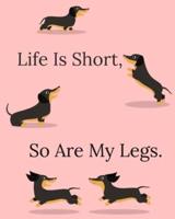 Life Is Short So Are My Legs